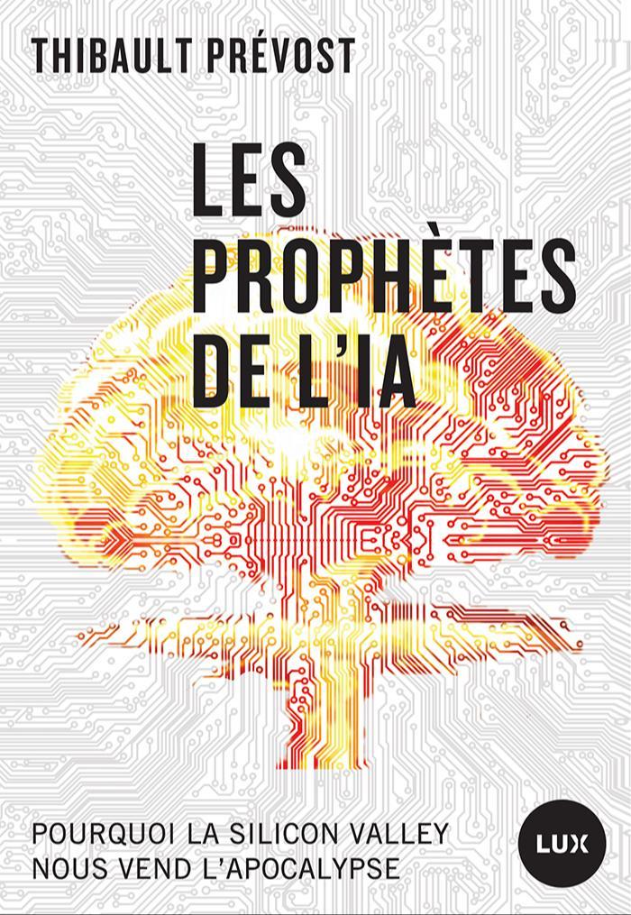 Thibault Prévost: Les prophètes de l’IA (Paperback, French language, 2024, Lux Éditeur)