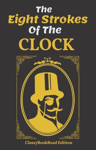 Maurice Leblanc, Alexander Teixeira de Mattos, ClassyBookRead: The Eight Strokes of the Clock (Paperback, ClassyBookRead)