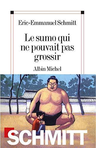 Éric-Emmanuel Schmitt: Le sumo qui ne pouvait pas grossir (French language, 2009)