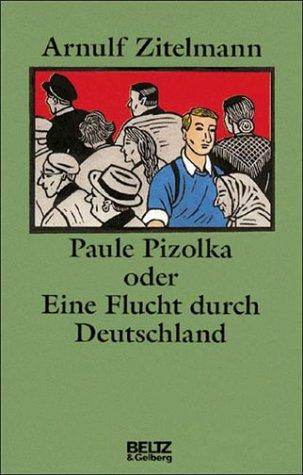 Arnulf Zitelmann: Paule Pizolka oder Eine Flucht durch Deutschland (Hardcover, Beltz)