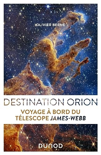 Olivier Berné: Destination Orion: Voyage à bord du télescope James Webb (Paperback, French language, 2023, Dunod)