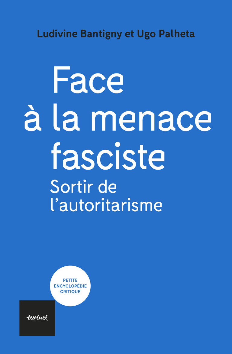 Ludivine Bantigny, Ugo Palheta: Face à la menace fasciste (Paperback, 2021, TEXTUEL)