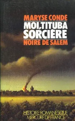 Condé Maryse: Moi, Tituba sorcière… (French language, 1986, Mercure de France)