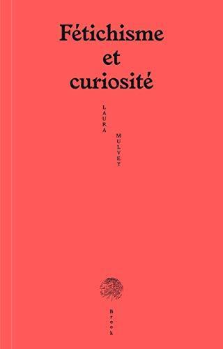 Laura Mulvey: Fétichisme et curiosité (French language, 2019)