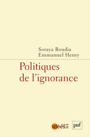 Soraya Boudia, Emmanuel Henry: Politiques de l’ignorance (2022, PUF)