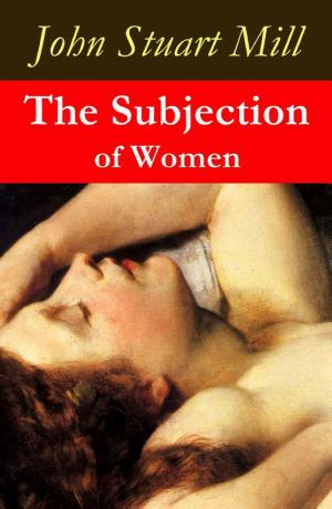 John Stuart Mill: The Subjection of Women (a feminist literature classic)
