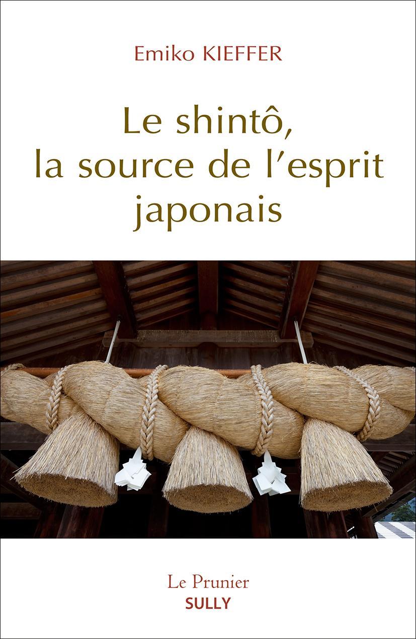 Emiko Kieffer: Le shintô, la source de l'esprit japonais (French language, 2019, Sully)