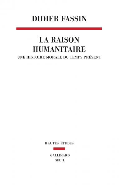 Didier Fassin: La raison humanitaire (French language, 2010, Gallimard, Seuil)