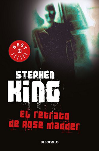 Stephen King, Stephen King: RETRATO DE ROSE MADDER, EL (Paperback, 2017, Debolsillo)