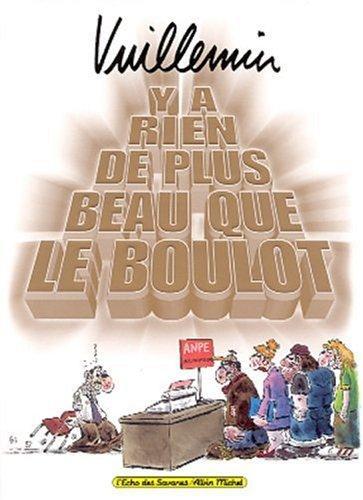 Philippe Vuillemin: Y'a Rien De Plus Beau..Boulot (French language)