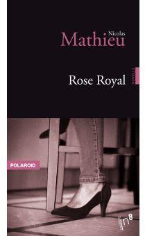 Nicolas Mathieu: Rose royal (Français language, 2019, Atelier in8)