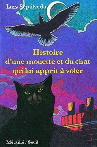 Luis Sepúlveda: Histoire d'une mouette et du chat qui lui apprit à voler (French language, 1997)