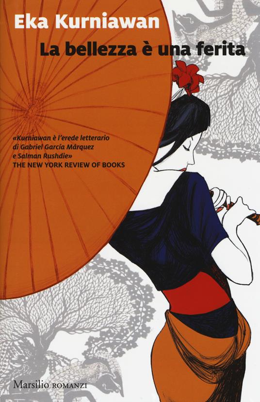 Eka Kurniawan: La bellezza è una ferita (Hardcover, Italiano language, 2017, Marsilio)
