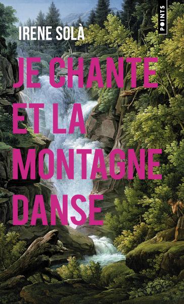 Irene Solà: Je chante et la montagne danse (Hardcover, Français language, 2024, Editions Points)