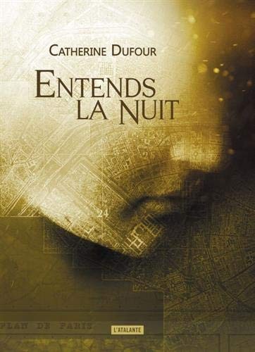 Catherine Dufour: Entends la nuit (Paperback, French language, L'Atalante Editions)