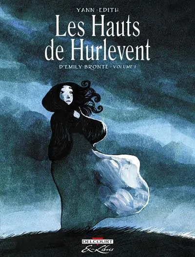 Édith Grattery, Yann: Les Hauts de Hurlevent - Volume 1 (French language, 2009)