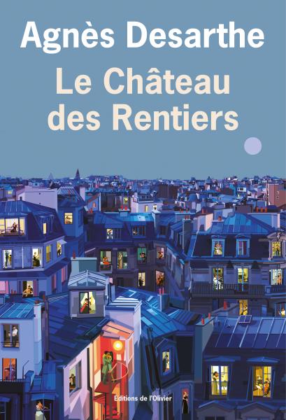 Agnès Desarthe: Le Château des Rentiers (2023, Éditions de l’Olivier)