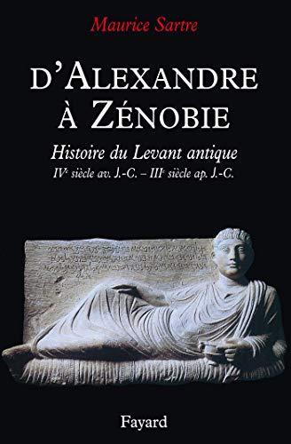 Maurice Sartre: D'Alexandre à Zénobie: histoire du Levant antique, IVe siècle avant J.-C.-IIIe siècle après J.-C. (French language, 2001)