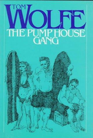 Tom Wolfe: The Pump House Gang (Farrar, Straus and Giroux)