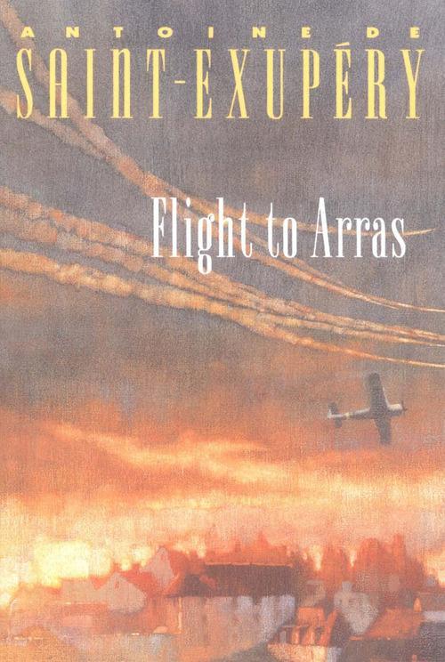 Antoine de Saint-Exupéry: Flight to Arras