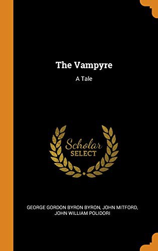 John William Polidori, George Gordon Byron, John Mitford: The Vampyre (Hardcover, 2018, Franklin Classics Trade Press)