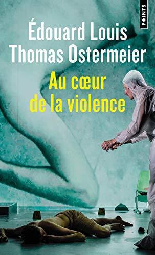 Édouard Louis, Thomas Ostermeier: Au Coeur de la Violence (French language, 2021, Éditions Points)