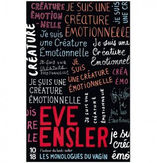 Ensler Eve: je suis une créature émotionnelle (Paperback, Français language, 2010, 10 X 18)