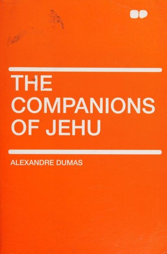 Alexandre Dumas: The Companions of Jehu (2010, HardPress Publishing)