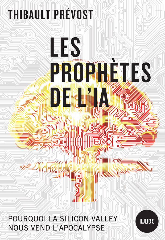 Thibault Prévost, Thibault Prévost: Les prophètes de l’IA (French language, 2024, Lux Éditeur)