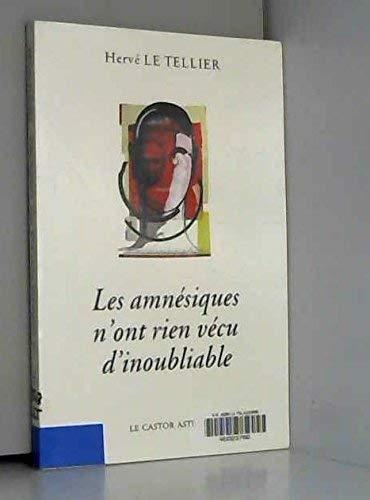 Hervé Le Tellier: Les amnésiques n'ont rien vécu d'inoubliable ou Mille réponses à la question, à quoi tu penses ? (French language, 1997, Le Castor Astral)