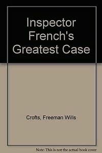 Freeman Wills Crofts: Inspector French's Greatest Case (Hardcover, 1985, The Hogarth Press Ltd)