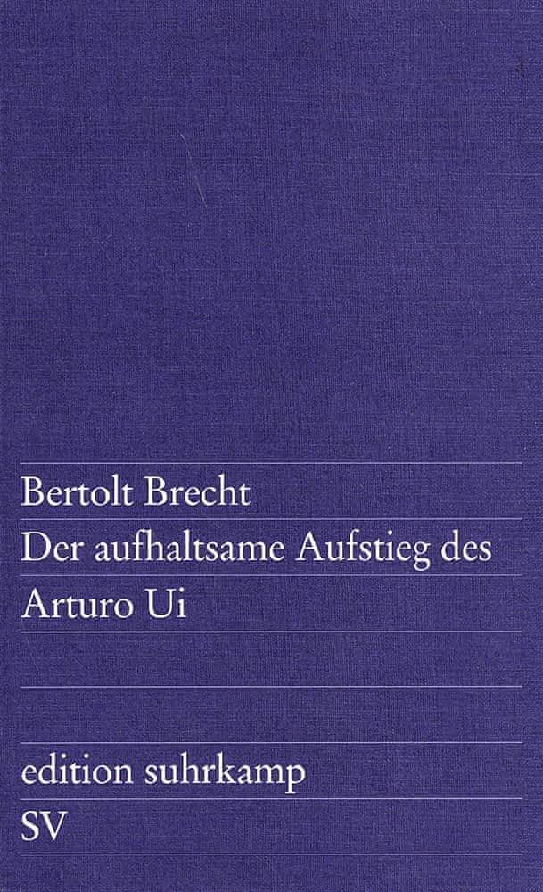 Bertolt Brecht: Der aufhaltsame Aufstieg des Arturo Ui. (German language, 1965, Suhrkamp Verlag)