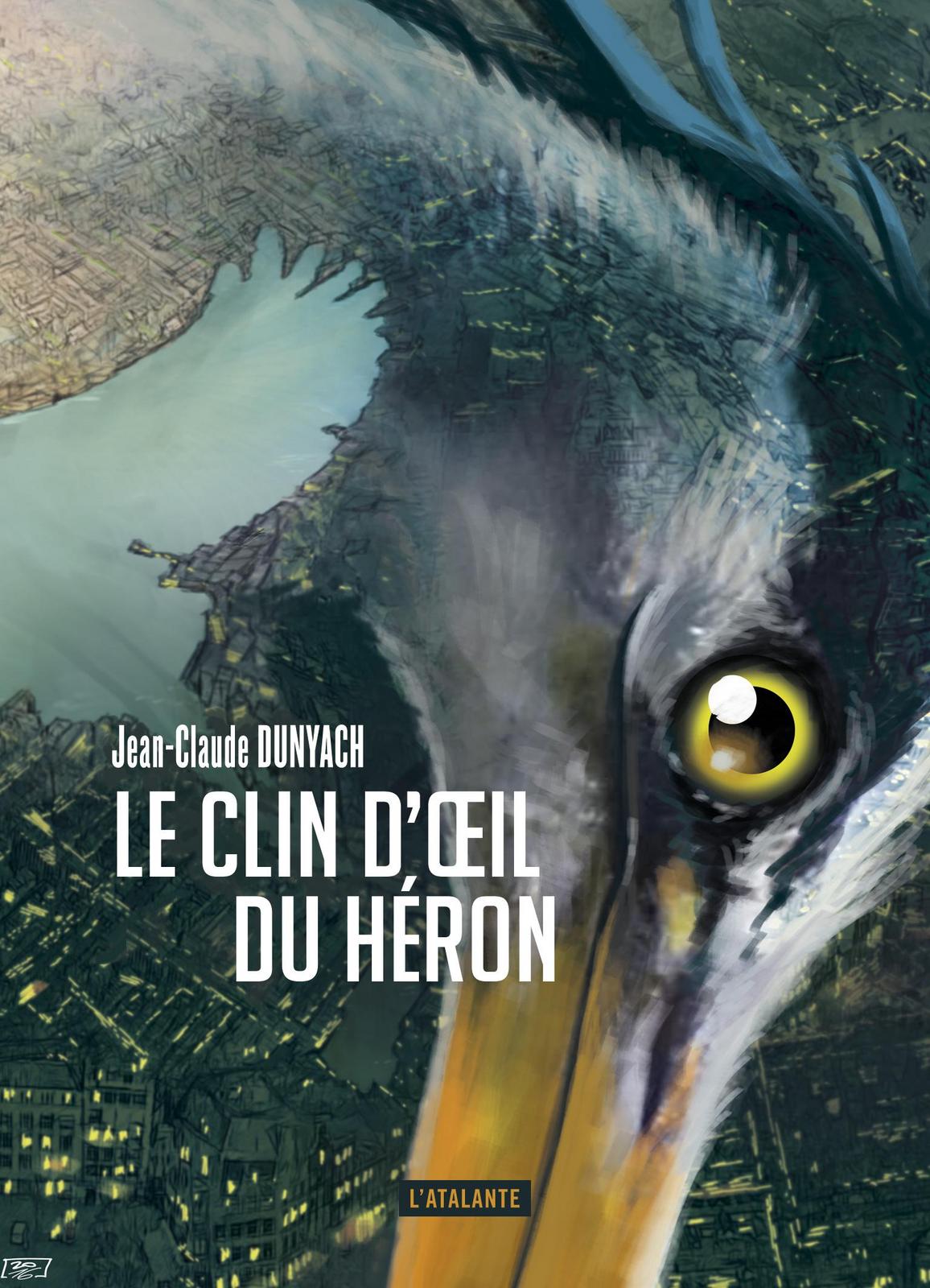 Jean-Claude Dunyach: Le Clin d'œil du héron (French language, 2016, L'Atalante)