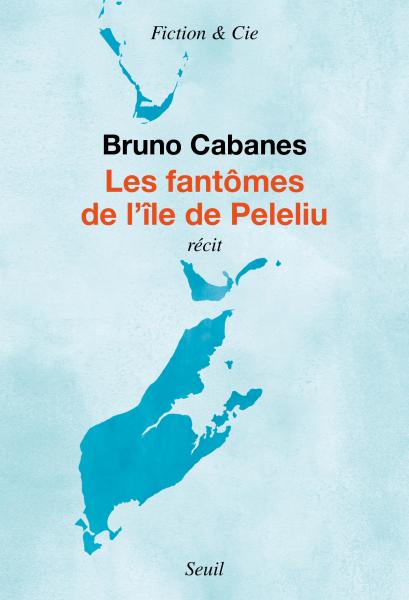 Bruno Cabanes: Les fantômes de l'île de Peleliu (2025, Éditions du Seuil)