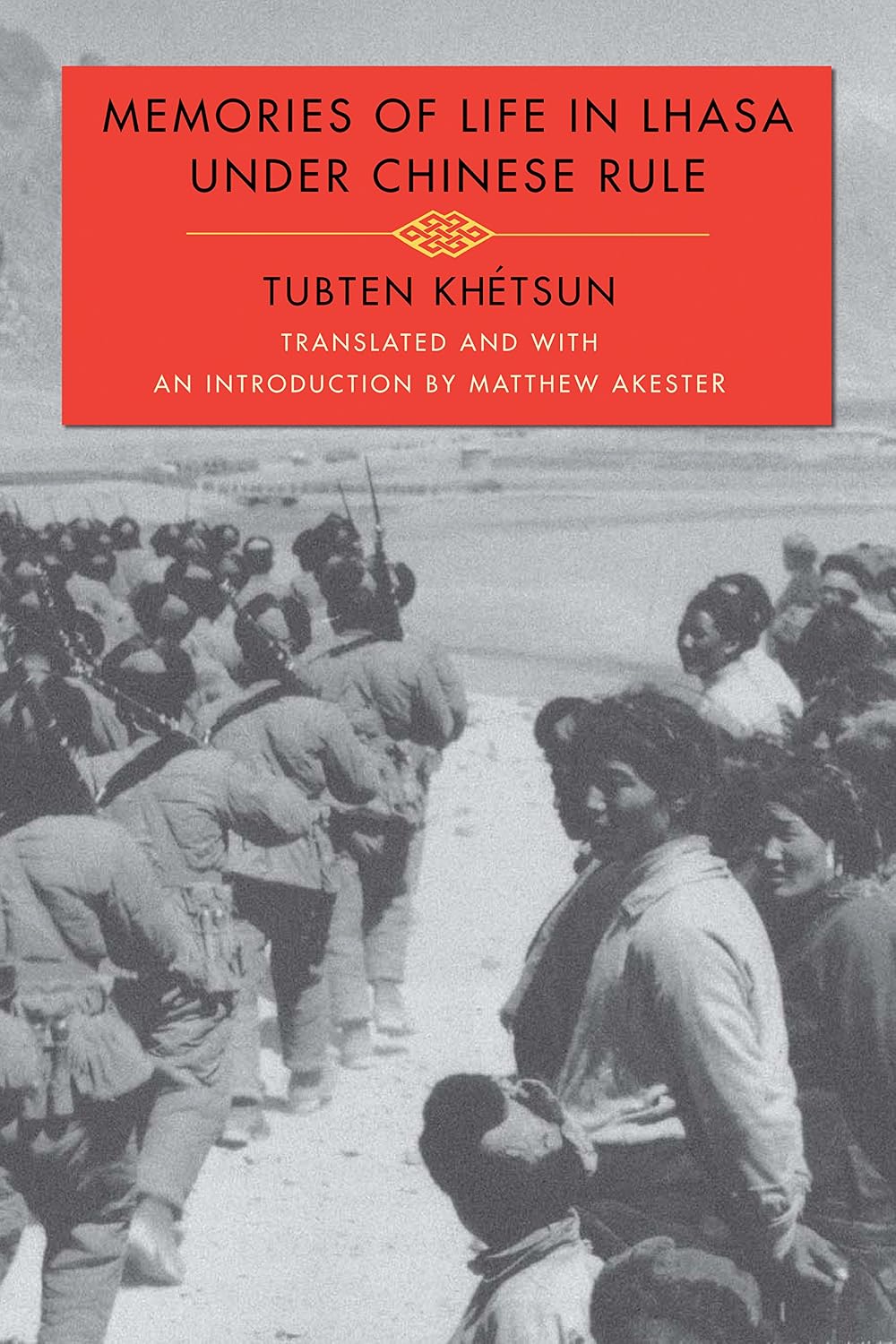 Tubten Khétsun, Matthew Akester: Memories of Life in Lhasa under Chinese Rule (2007, Columbia University Press)