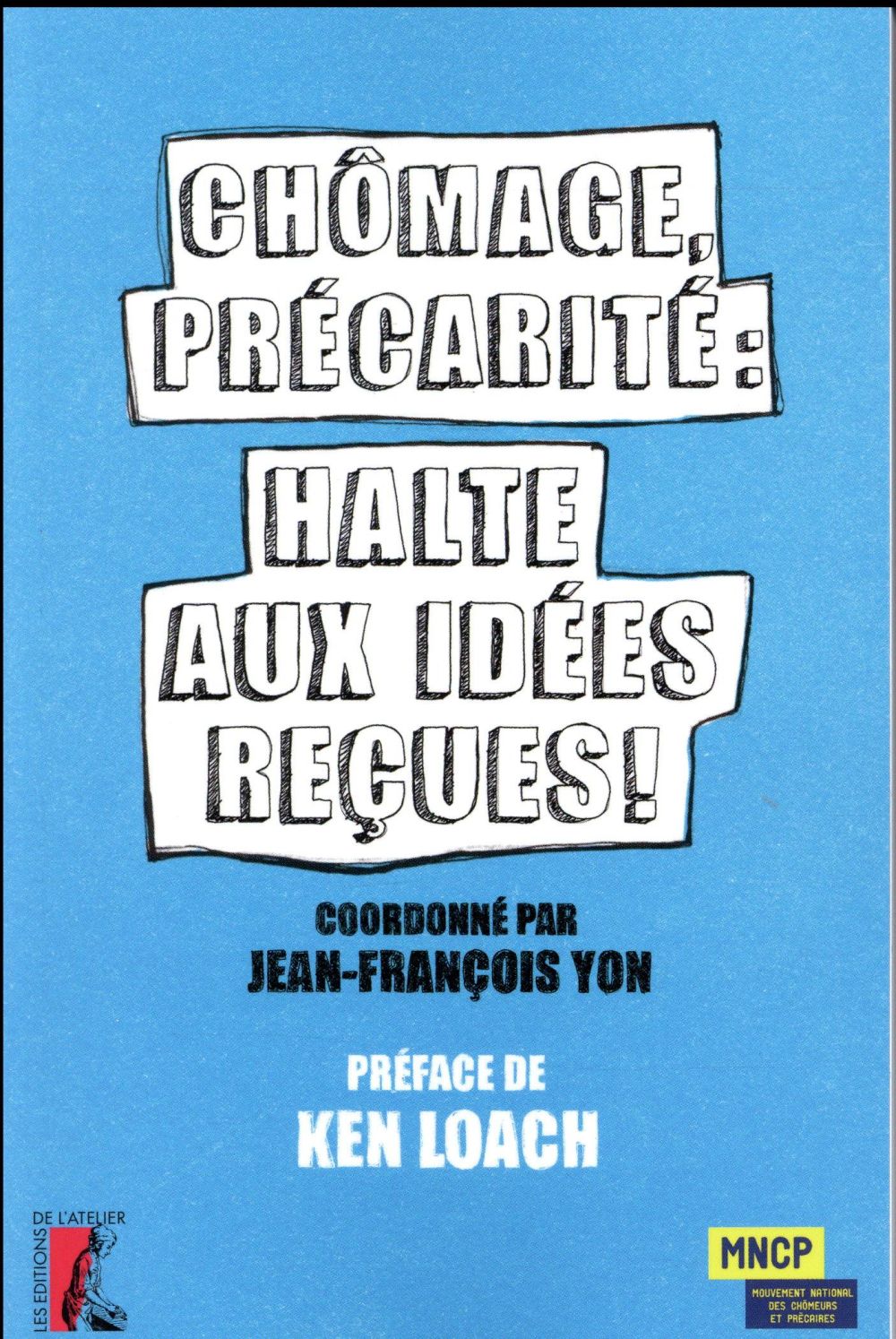 Collectif: Chômage, précarité : halte aux idées reçues ! (Paperback, Français language, Éditions de l'Atelier)