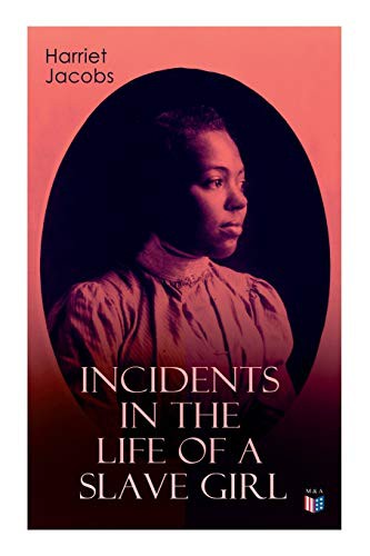 Harriet Jacobs: Incidents in the Life of a Slave Girl (Paperback, 2019, Madison & Adams Press, e-artnow)