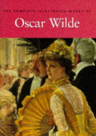 Oscar Wilde: The complete illustrated stories, plays & poems of Oscar Wilde. (1991, Chancellor Press, Distributed in the U.S. by Sterling Pub. Co.)