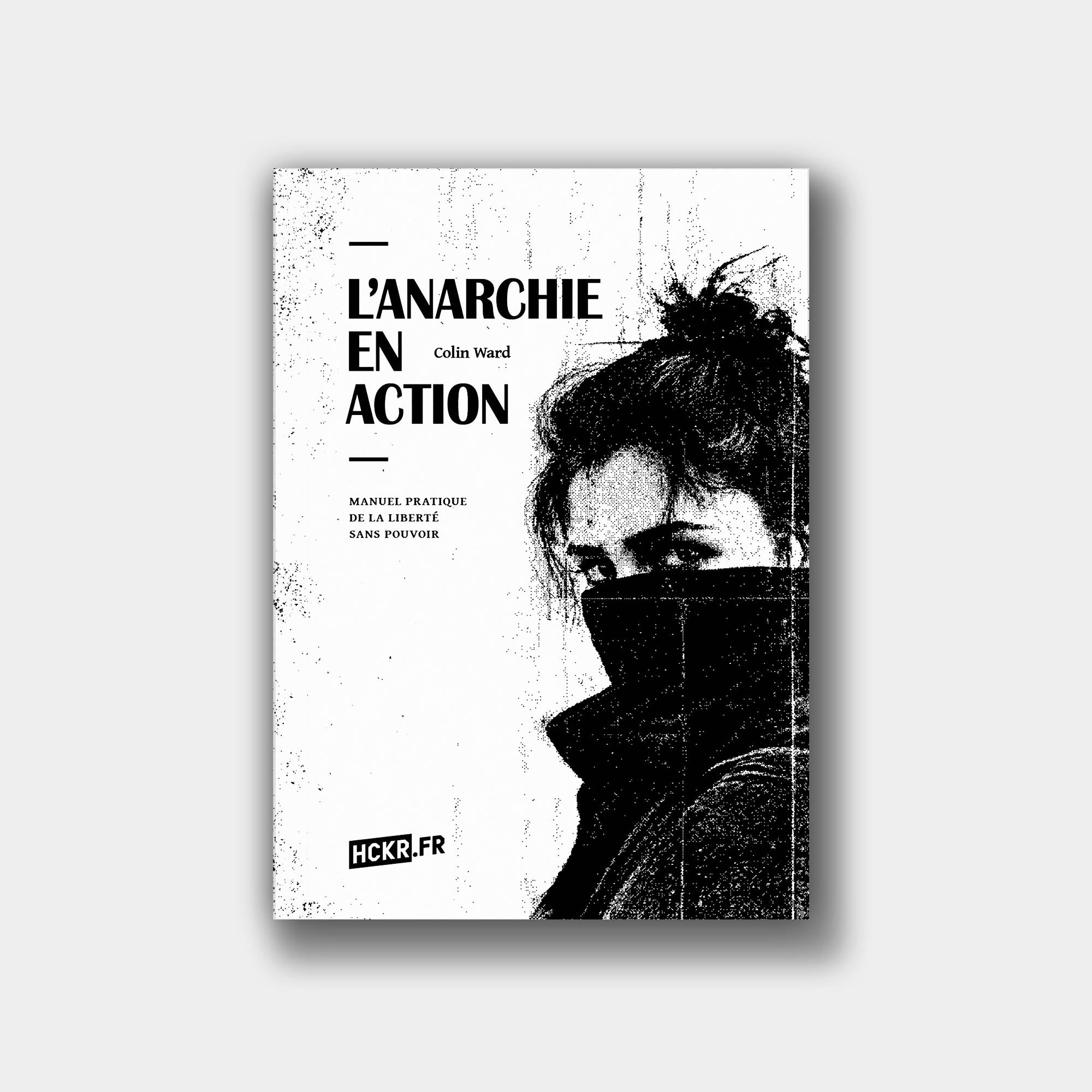 Colin Ward: L’Anarchie en action (Paperback, Français language, 2026, Éditions HCKR)