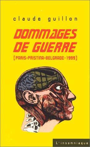 Claude Guillon: Dommages De Guerre: Paris Pristina Belgrade 1999 (French language, 2000)