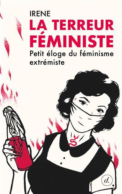 Irene: La Terreur Féministe (French language, 2021, Éditions Divergences)