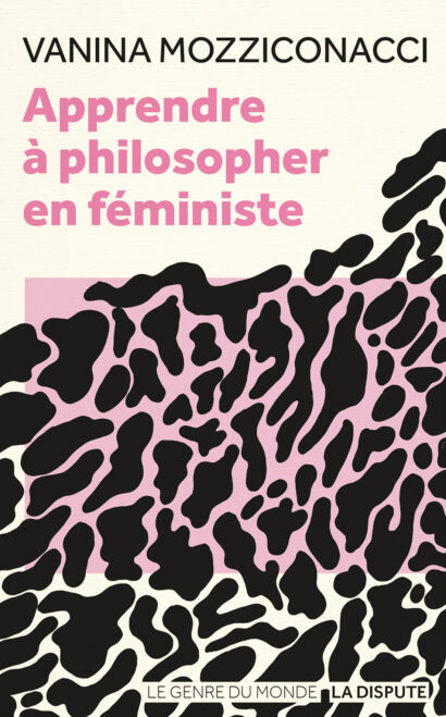 Vanina Mozziconacci: Apprendre à philosopher en féministe (La Dispute)