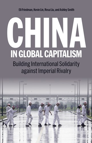 Kevin Lin, Rosa Liu, Eli Friedman, Ashley Smith: China in Global Capitalism (EBook, 2024, Haymarket Books)