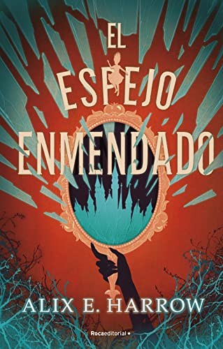 David Tejera Expósito, Alix E. Harrow: El espejo enmendado (Paperback, Roca Editorial)