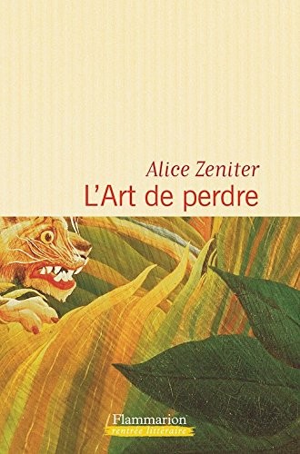 Alice Zeniter: L'Art de perdre (Paperback, 2017, French and European Publications Inc)