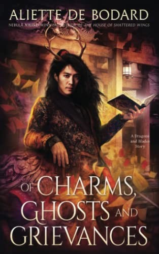 Aliette de Bodard: Of Charms, Ghosts and Grievances (Paperback, JABberwocky Literary Agency, Inc.)