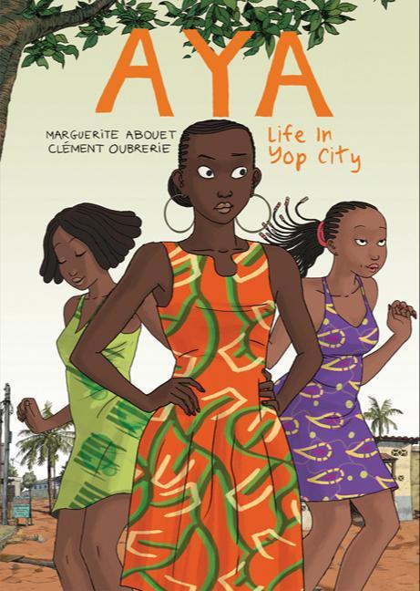 Clément Oubrerie, Marguerite Abouet: Aya: Life in Yop City (2012)