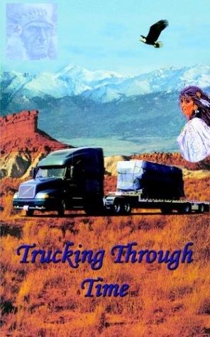 Charles E. Harris: Trucking Through Time (Paperback, Authorhouse)