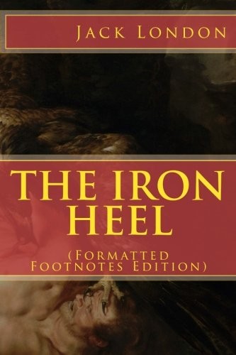 Jack London, Aris Miletus: The IRON HEEL (Paperback, 2014, CreateSpace Independent Publishing Platform)