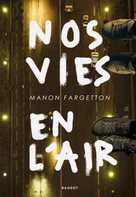 Manon Fargetton: Nos vies en l'air (French language, 2019, Rageot)